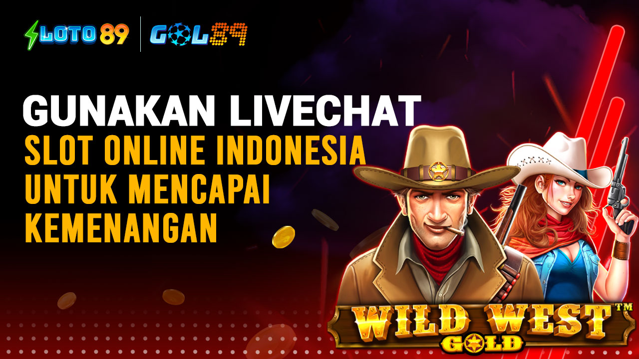 Gunakan Live Chat Slot Online Indonesia Untuk Mencapai Kemenangan